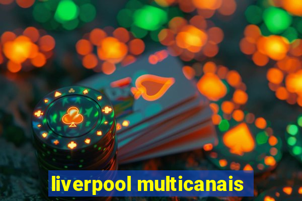 liverpool multicanais